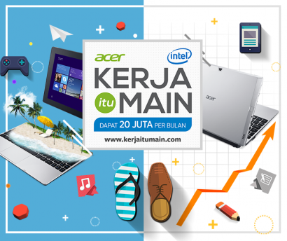 Kontes “Kerja itu Main” dari Acer Indonesia & Intel Berhadiah Rp20 Juta/Bulan!