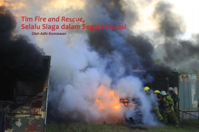 Tim Fire and Rescue, Selalu Siaga dalam Segala Situasi