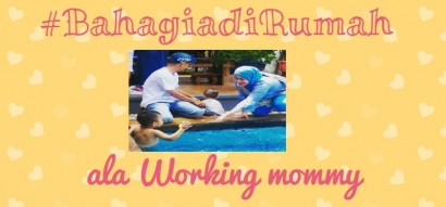 10 Tips #BahagiadiRumah Ala Working Mommy
