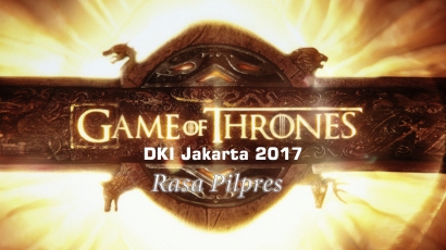 Game of Thrones: Pilkada Coming... (The Flavor of Pilpres)
