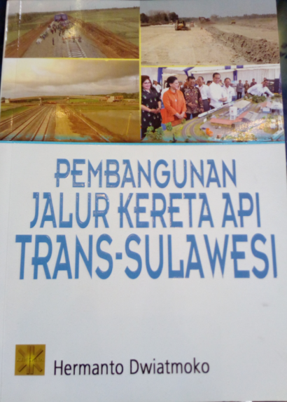 [Resensi Buku] Pembangunan Jalur Kereta Api Trans-Sulawesi