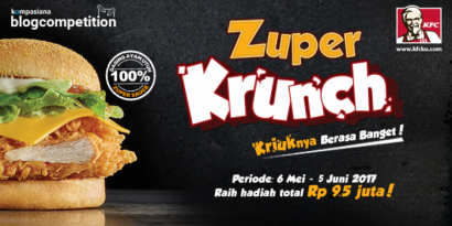 Cicipi Menu Terbaru KFC Zuper Krunch, Ulas di Kompasiana, dan Menangkan Hadiahnya!