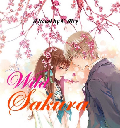 "Wild Sakura Part 28 - 1", Aku Akan Memperjuangkan Kamu dengan Apa Pun