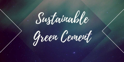 Celitement, A New Green Cement Innovation