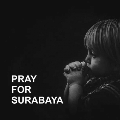 Mengapa Tidak Ada "Pray for Surabaya" di Statusmu?