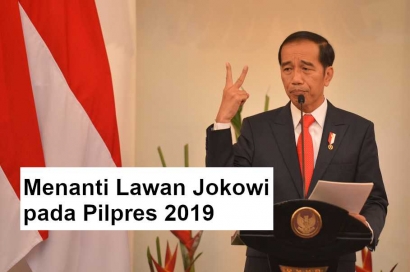 Menanti Lawan Jokowi pada Pilpres 2019