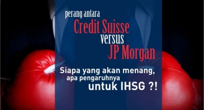 Investor Pasar Modal Lebih Percaya JP Morgan atau Credit Suisse?
