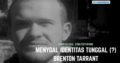Menyoal Identitas Tunggal (?) Brenton Tarrant