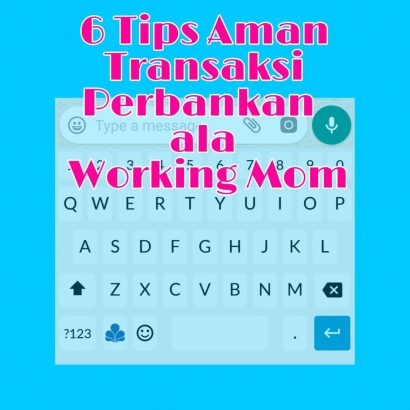 6 Tips Aman Transaksi Perbankan ala Working Mom