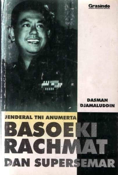 Kenapa Soeharto Tidak Berkenan Menulis Kata Pengantar Buku Jenderal TNI (Anm) Basoeki Rachmat dan Supersemar?
