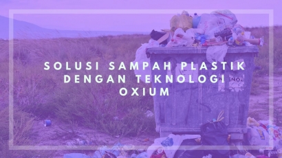 Solusi Kritis Sampah Plastik dengan Teknologi Oxium