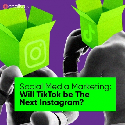 Social Media Marketing, Akankah TikTok Menjadi Instagram Selanjutnya?
