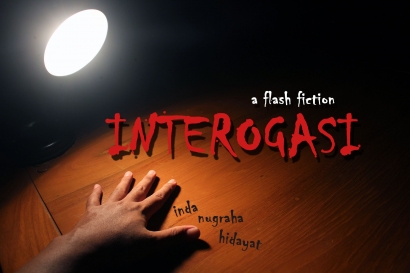 Flash Fiction | Interogasi