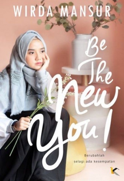 Resensi Buku "Be The New You", Sebuah Petunjuk untuk Menjalani Kehidupan