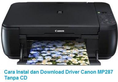 Cara Instal dan Download Driver Canon MP287 Tanpa CD