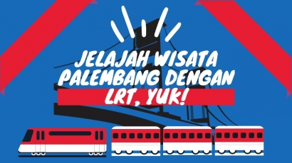 Jelajah Wisata Palembang dengan LRT, Yuk!