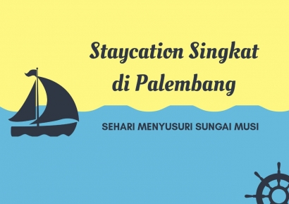 Itinerary Staycation Singkat di Palembang, Sehari Menyusuri Sungai Musi