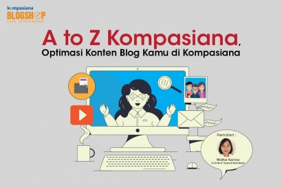 A to Z Kompasiana, Optimasi Konten Blog Kamu di Kompasiana!