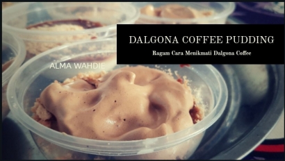 Dalgona Coffee Pudding, Ragam Cara Menikmati Dalgona Coffee