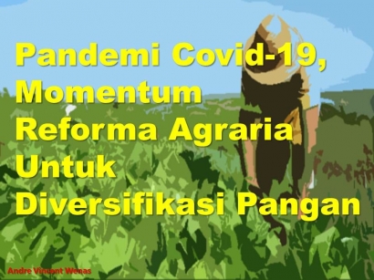 Pandemi Covid-19, Momentum Reforma Agraria untuk Diversifikasi Pangan