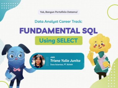 Belajar dan Berlatih Data Analyst Career Track: Fundamental SQL Using Select