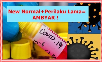 New Normal+Perilaku Lama=AMBYAR!