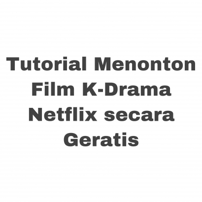 Cara Nonton K-Drama Netflix Gratis!