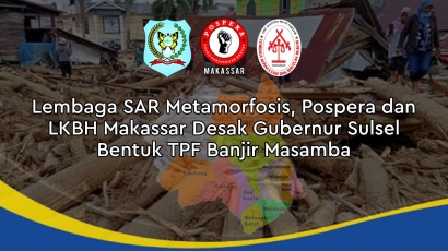 Lembaga SAR Metamorfosis, Pospera dan LKBH Makassar Desak Gubernur Sulsel Bentuk TPF Banjir Masamba