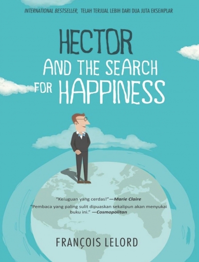 Resep Kebahagiaan, Resensi Buku "Hector and The Search for Happiness" Karya Francois Lelord