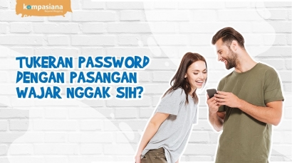 Apa Alasanmu Tidak Ingin Berbagi Password dengan Pasanganmu?