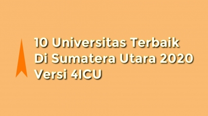 Inilah 10 Universitas Terbaik di Sumatera Utara 2020 Versi 4ICU, Siapa Nomor 1?