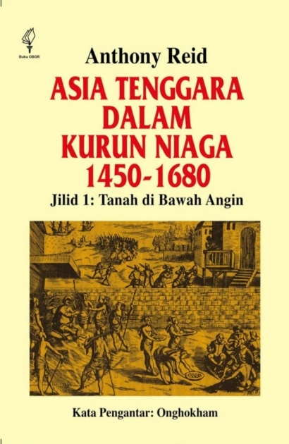 Ulasan Buku: "Asia Tenggara dalam Kurun Niaga 1450-1680 (Jilid 1: Tanah di Bawah Angin)" Karya Anthony Reid.