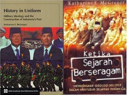 Ulasan "Ketika Sejarah Berseragam, Membongkar Ideologi Militer dalam Menyusun Sejarah Indonesia" Karya Katharine E McGrego