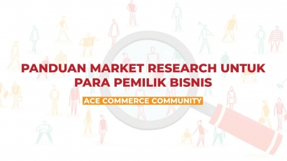 Panduan Market Research untuk Para Pemilik Bisnis
