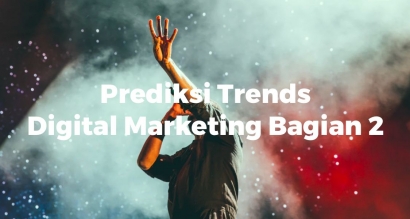 Prediksi Digital Marketing Trends 2021 - Bagian 2