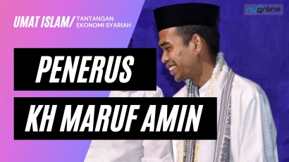 UAS Sebagai Penerus KH Maruf Amin Wujudkan Ekonomi Syariah di Indonesia