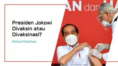Presiden Jokowi Divaksin atau Divaksinasi?