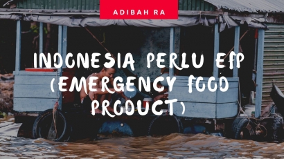 2021: Indonesia Perlu EFP (Emergency Food Product)