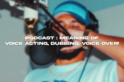 Podcast: Arti Voice Acting, Dubbing, dan Voice-Over