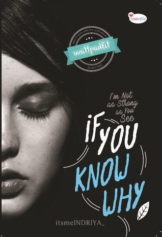 Resensi Novel Wattpad "If You Know Why" Karya Indriya