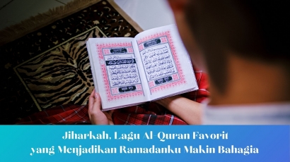 Jiharkah, Lagu Al-Quran Favorit yang Menjadikan Ramadanku Makin Bahagia