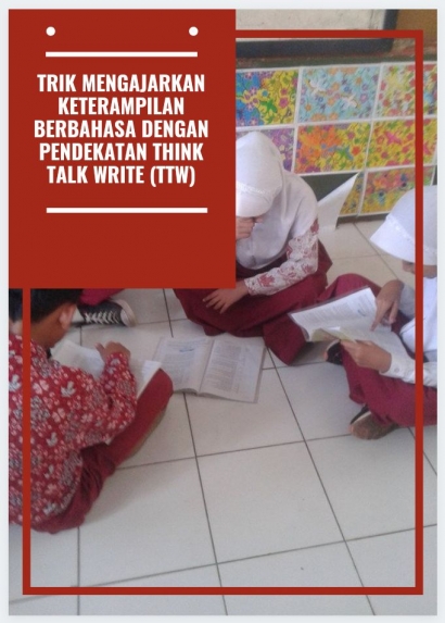 Trik Mengajarkan Keterampilan Berbahasa dengan Pendekatan Think Talk Write (TTW)
