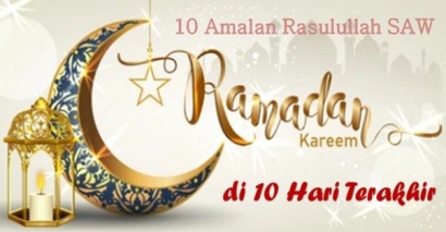 Teladani Yuk! 10 Amalan Rasulullah SAW di 10 Hari Terakhir Bulan Ramadan