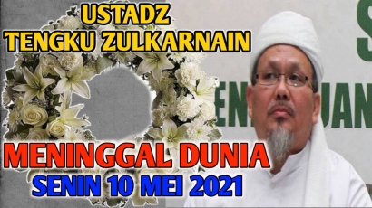 Ustadz Tengku Zulkarnain Meninggal Dunia 10 Mei 2021