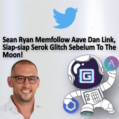 Sean Ryan Memfollow Akun Twitter Aave dan Chainlink, Pertanda Glitch Protocol To The Moon!