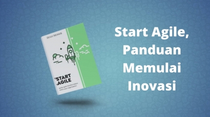 Buku Start Agile, Sebuah Panduan untuk Memulai Inovasi