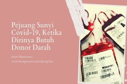 Pejuang Sunyi Covid-19, Ketika Dirinya Butuh Donor Darah