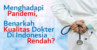 Menghadapi Pandemi, Benarkah Kualitas Dokter di Indonesia Rendah?