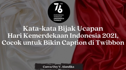30 Kata-kata Bijak Ucapan Hari Kemerdekaan Indonesia 2021, Cocok untuk Bikin Caption di Twibbon