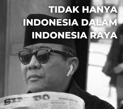 Tidak Hanya Indonesia dalam "Indonesia Raya"
